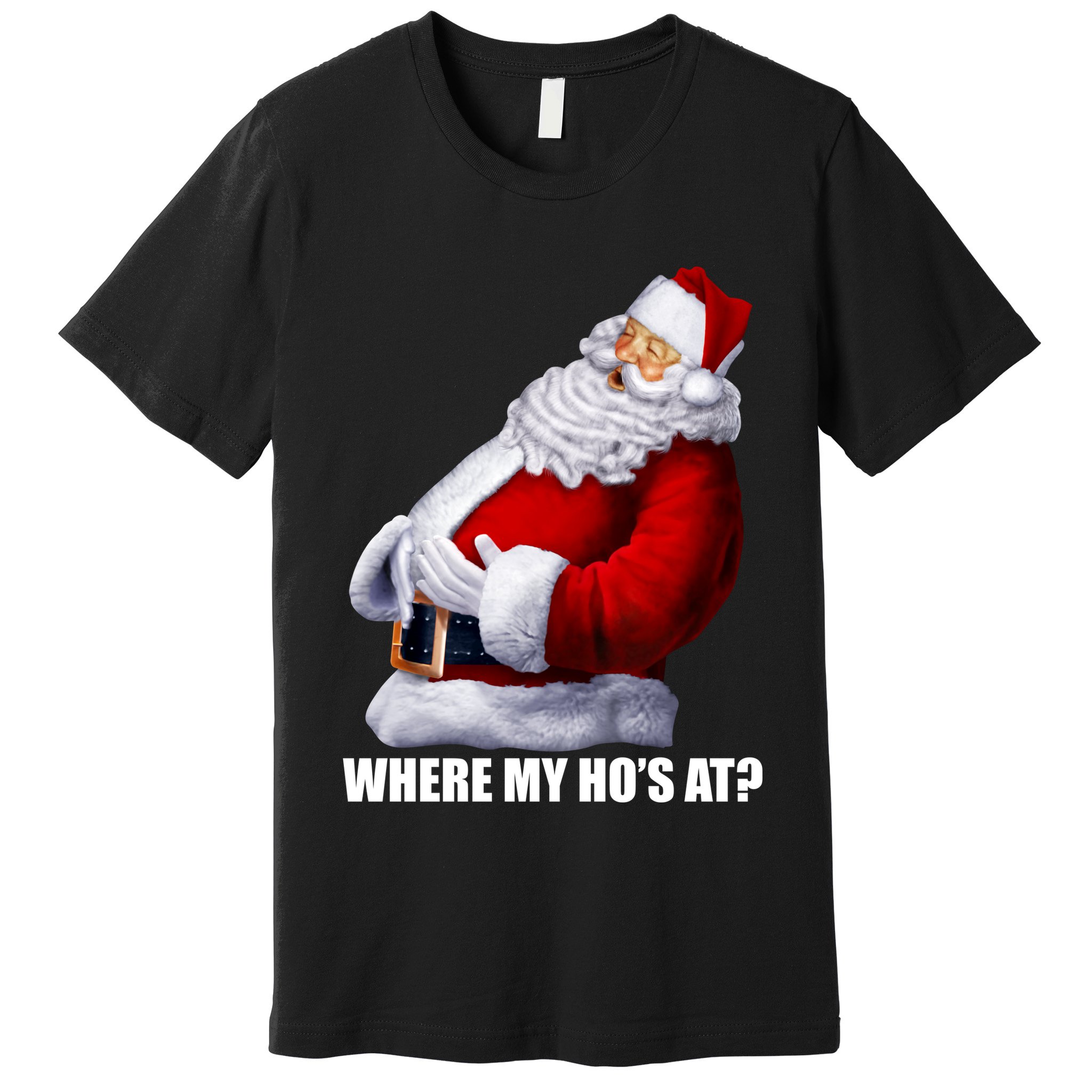 Where My Ho's At? Santa Quote Premium T-Shirt