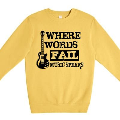 Where Words Fail Music Speaks Premium Crewneck Sweatshirt