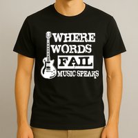 Where Words Fail Music Speaks T-Shirt