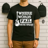 Where Words Fail Music Speaks T-Shirt