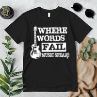 Where Words Fail Music Speaks Premium T-Shirt