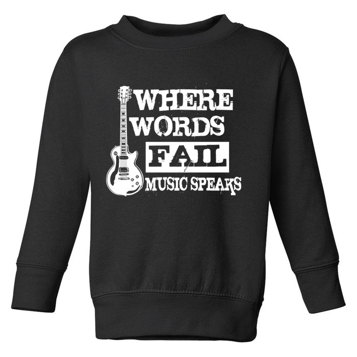 Where Words Fail Music Speaks Toddler Sweatshirt
