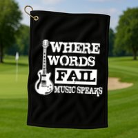 Where Words Fail Music Speaks Golf Towel