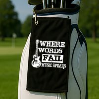 Where Words Fail Music Speaks Golf Towel