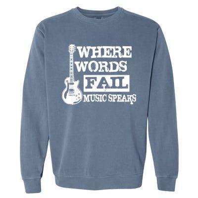 Where Words Fail Music Speaks Garment-Dyed Sweatshirt