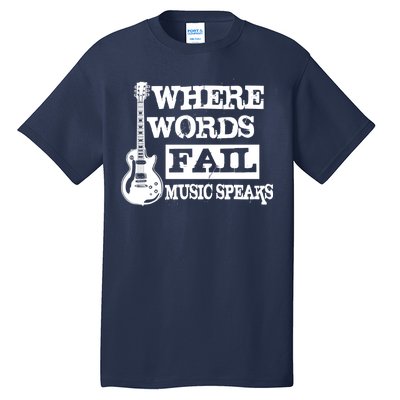 Where Words Fail Music Speaks Tall T-Shirt