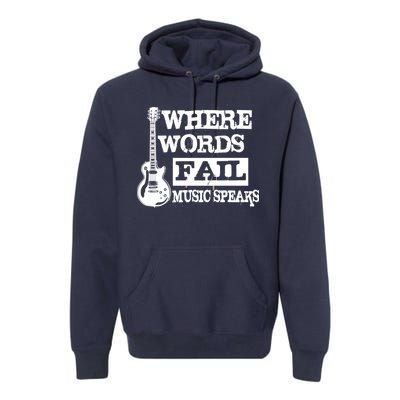 Where Words Fail Music Speaks Premium Hoodie