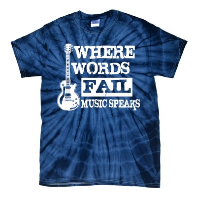 Where Words Fail Music Speaks Tie-Dye T-Shirt