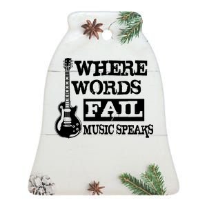 Where Words Fail Music Speaks Ceramic Bell Ornament