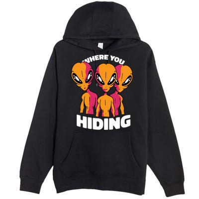 Where You Hiding Creepy Aliens Premium Pullover Hoodie