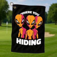 Where You Hiding Creepy Aliens Golf Towel