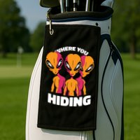 Where You Hiding Creepy Aliens Golf Towel