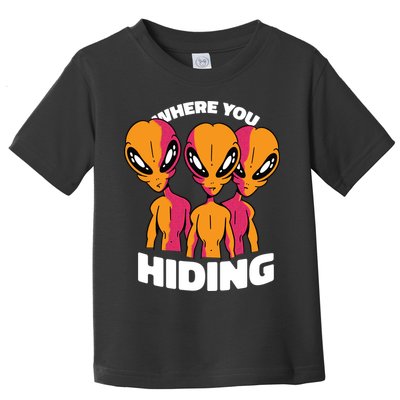 Where You Hiding Creepy Aliens Toddler T-Shirt