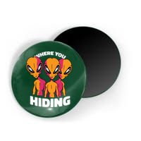 Where You Hiding Creepy Aliens Magnet