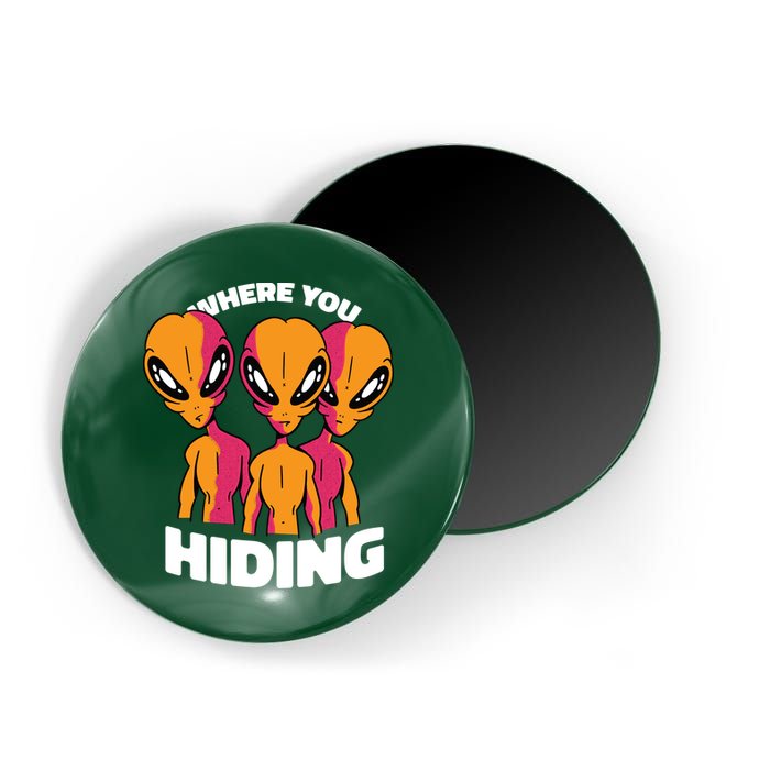 Where You Hiding Creepy Aliens Magnet
