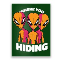 Where You Hiding Creepy Aliens Poster