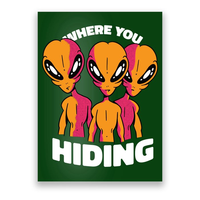 Where You Hiding Creepy Aliens Poster