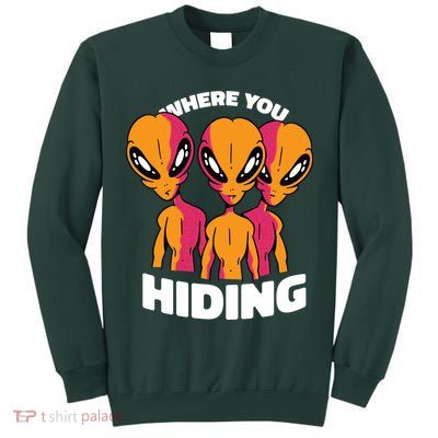 Where You Hiding Creepy Aliens Tall Sweatshirt