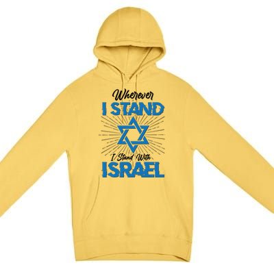 Wherever I Stand I Stand With Israel Premium Pullover Hoodie