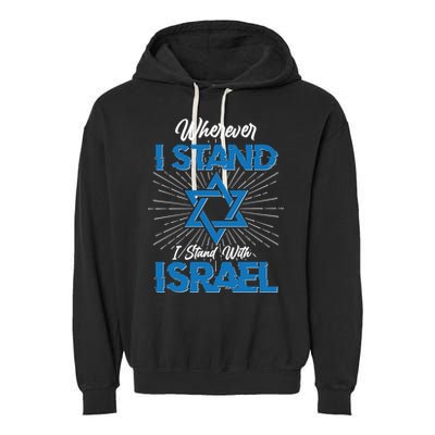 Wherever I Stand I Stand With Israel Garment-Dyed Fleece Hoodie