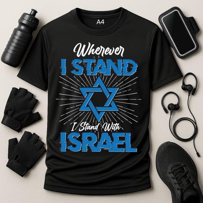 Wherever I Stand I Stand With Israel Performance Shirt