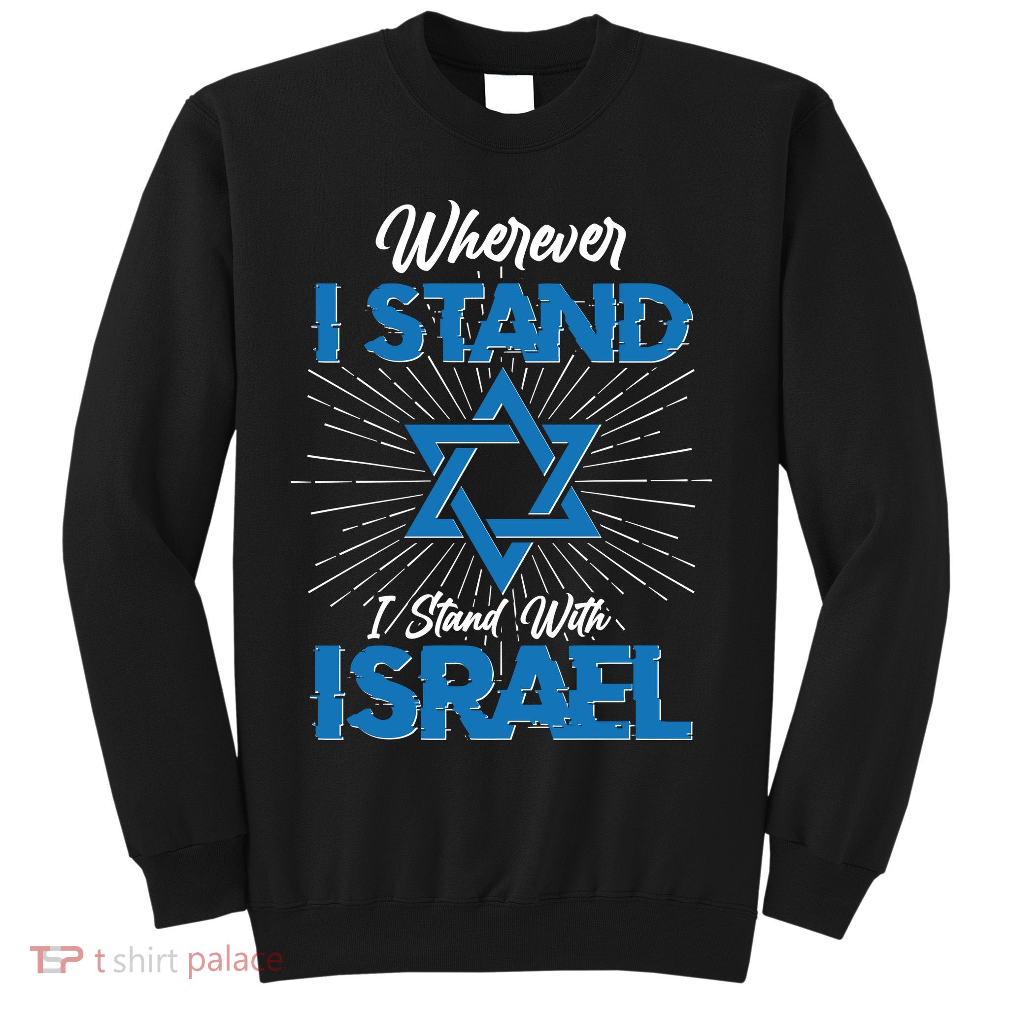 Wherever I Stand I Stand With Israel Sweatshirt