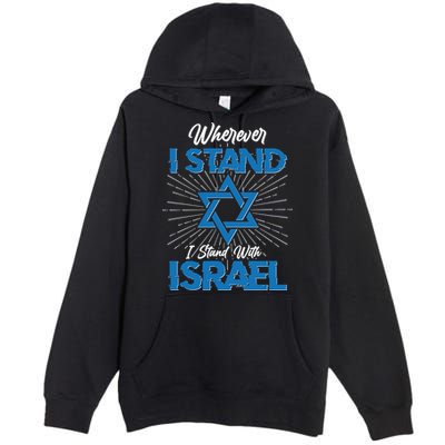 Wherever I Stand I Stand With Israel Premium Pullover Hoodie
