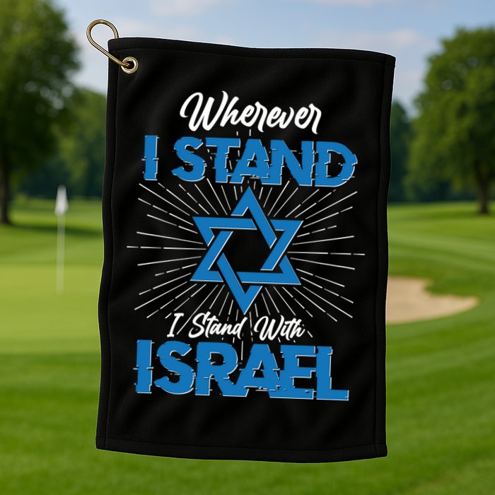 Wherever I Stand I Stand With Israel Golf Towel