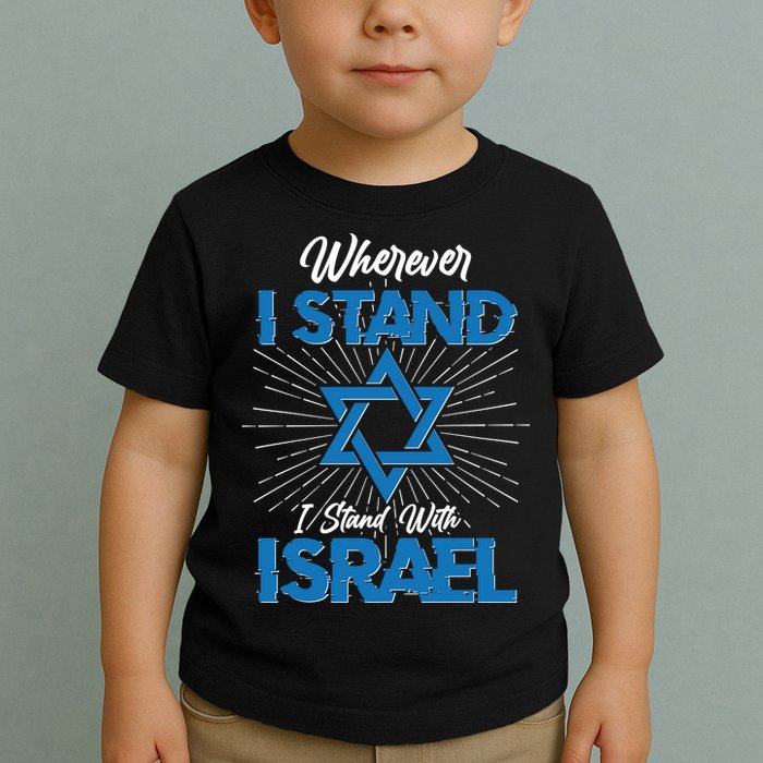 Wherever I Stand I Stand With Israel Toddler T-Shirt