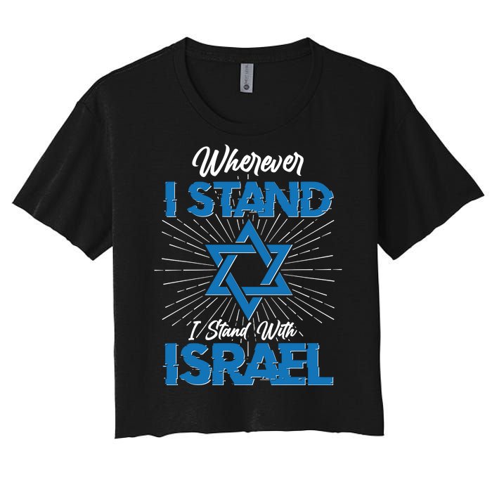 Wherever I Stand I Stand With Israel Women's Crop Top Tee