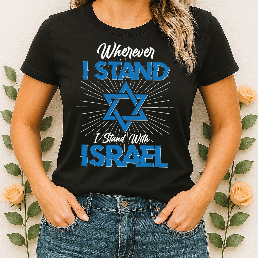 Wherever I Stand I Stand With Israel Womens T-Shirt