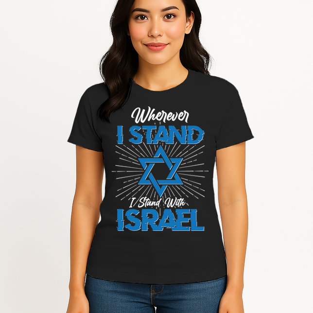 Wherever I Stand I Stand With Israel Womens T-Shirt