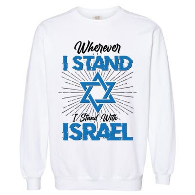 Wherever I Stand I Stand With Israel Garment-Dyed Sweatshirt
