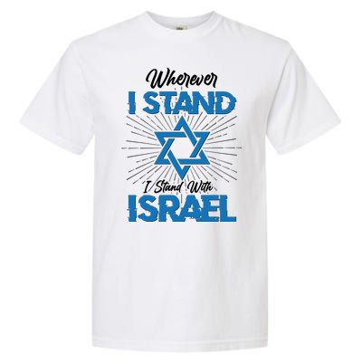 Wherever I Stand I Stand With Israel Garment-Dyed Heavyweight T-Shirt