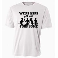 We're Here For The Foursome Funny Sarcasm Golf Lover Golfer Cooling Performance Crew T-Shirt