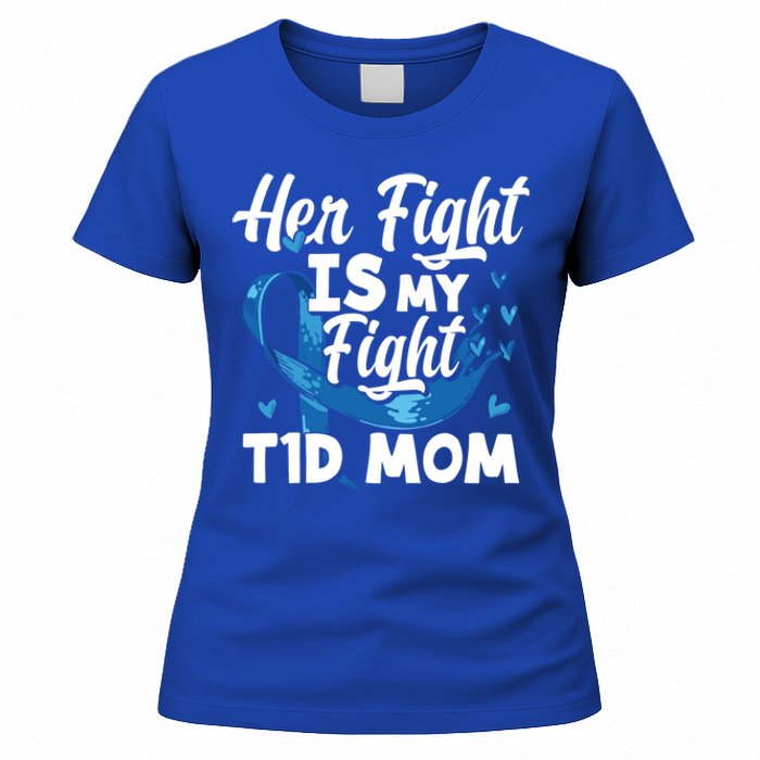 Wo Her Fight Is My Fight T1d Mom Diabetes Awareness Great Gift Women's T-Shirt