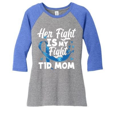 Wo Her Fight Is My Fight T1d Mom Diabetes Awareness Great Gift Women's Tri-Blend 3/4-Sleeve Raglan Shirt