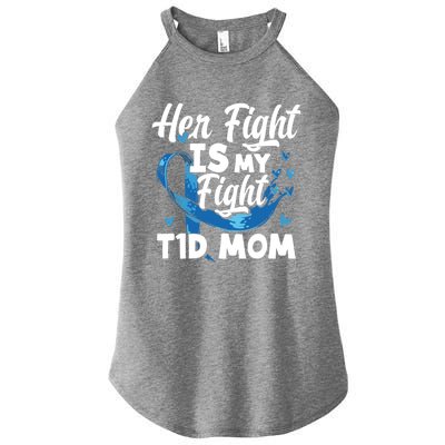 Wo Her Fight Is My Fight T1d Mom Diabetes Awareness Great Gift Women’s Perfect Tri Rocker Tank