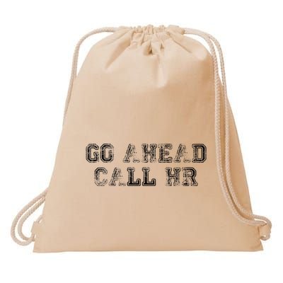 Work Humor For Office Staff Go Ahead Call Hr Drawstring Bag