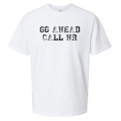 Work Humor For Office Staff Go Ahead Call Hr Sueded Cloud Jersey T-Shirt