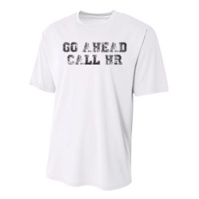 Work Humor For Office Staff Go Ahead Call Hr Performance Sprint T-Shirt