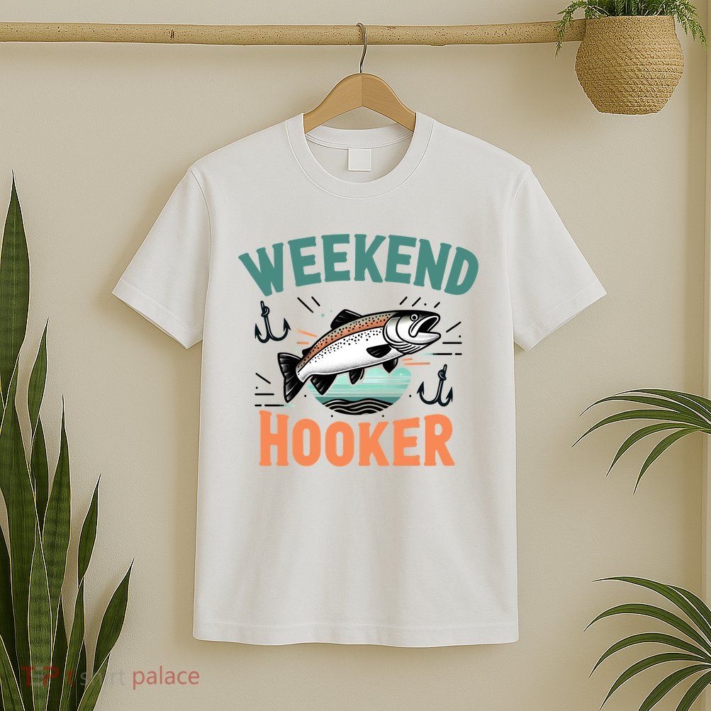 Weekend Hooker Fishing T-Shirt