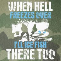 When Hell Freezes Over I'll Ice Fish There - Ice Fishing Legacy Tie Dye Trucker Hat