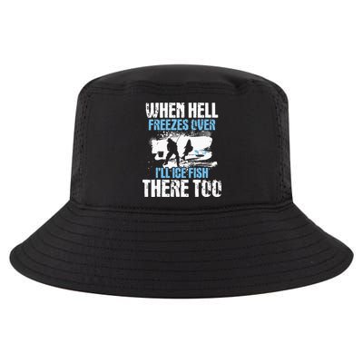 When Hell Freezes Over I'll Ice Fish There - Ice Fishing Cool Comfort Performance Bucket Hat