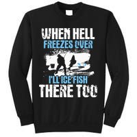 When Hell Freezes Over I'll Ice Fish There - Ice Fishing Sweatshirt