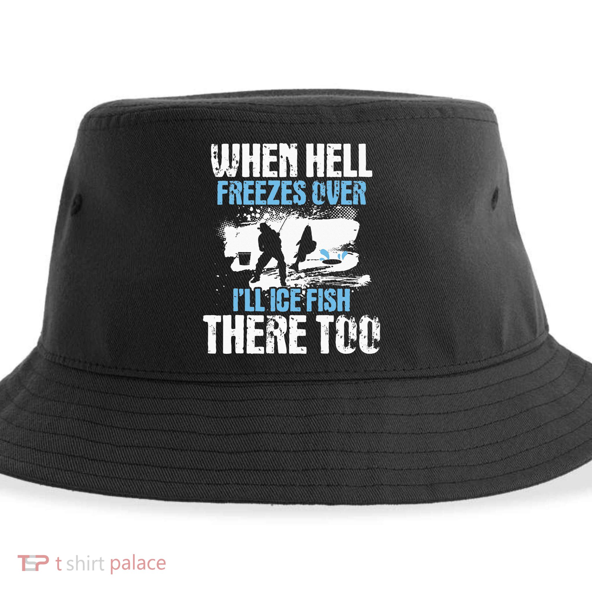 When Hell Freezes Over I'll Ice Fish There - Ice Fishing Sustainable Bucket Hat