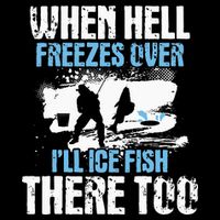 When Hell Freezes Over I'll Ice Fish There - Ice Fishing 7-Panel Snapback Hat