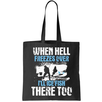 When Hell Freezes Over I'll Ice Fish There - Ice Fishing Bag
