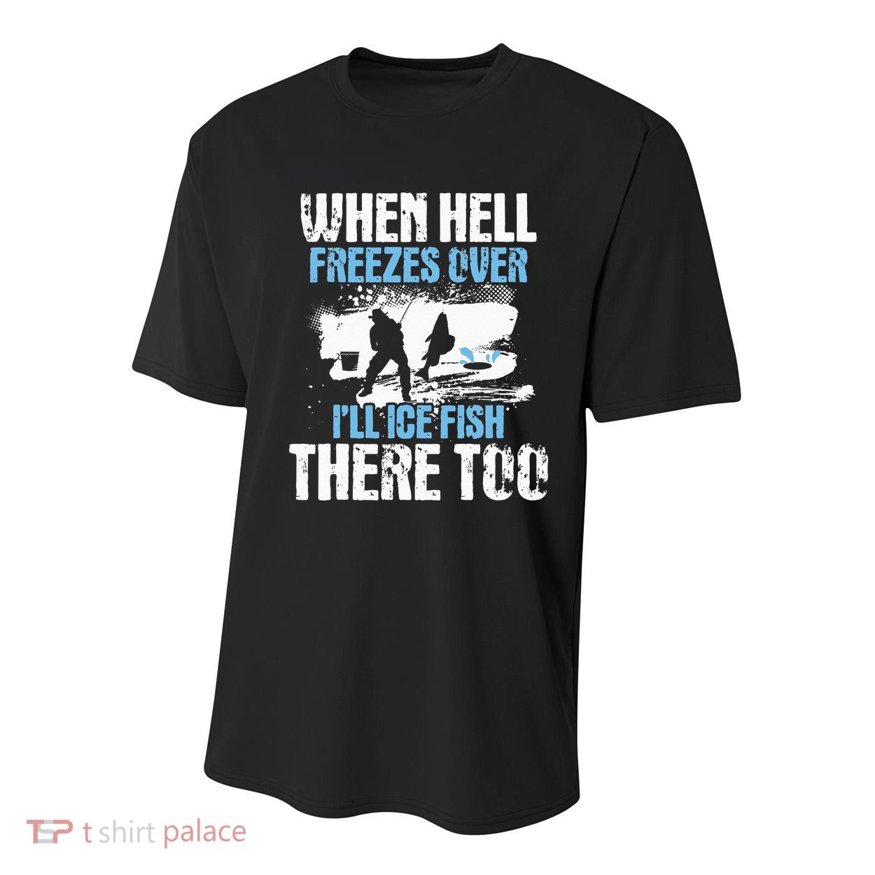When Hell Freezes Over I'll Ice Fish There - Ice Fishing Youth Performance Sprint T-Shirt
