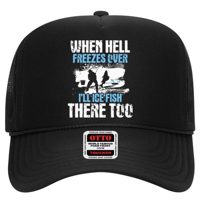 When Hell Freezes Over I'll Ice Fish There - Ice Fishing Trucker Hat